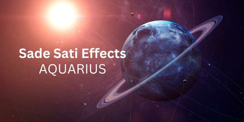 Saturn Sade Sati for Aquarius Moon Sign (Effects): 23 Jan 2020 to 2 June 2027
